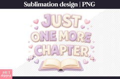 Stitched Just One More Chapter Cute book girly sublimation Product Image 1