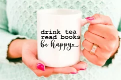 Drink Tea Read Books Be Happy I Book Lovers SVG I Reading SVG I Books SVG