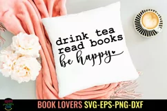 Drink Tea Read Books Be Happy I Book Lovers SVG I Reading SVG I Books SVG