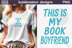 This Is My Book Boyfriend PNG | Romance Reader Sublimation Product Image 1