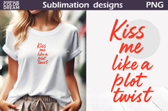 Kiss Me Like a Plot Twist PNG | Book Quotes Sublimation Product Image 1