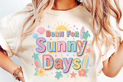 born for sunny days, summer png, sunny days design, summer t shirt png, beach lover png, summer sublimation, vacation vibes png, sunshine quote png, coastal summer design, summer shirt design