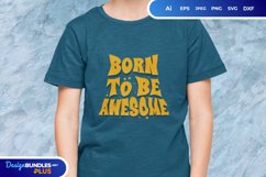 Born to Be Awesome SVG Product Image 1