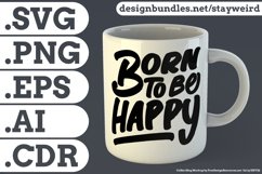 Born to be Happy Motivational Quote Design for Mug TShirt or Poster