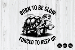 Born To Be Slow Forced To Keep Up SVG, Funny Quote SVG Product Image 1