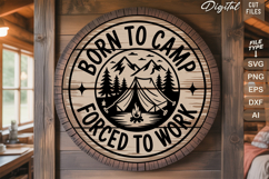 Born To Camp Forced To Work SVG File | Camping Round Sign Product Image 2