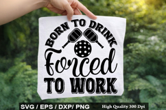 Pickleball SVG Design - Born To Drink Forced To Work Product Image 2