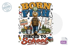 Born To Fish Forced To School PNG Back To School Fishing Boy Product Image 1