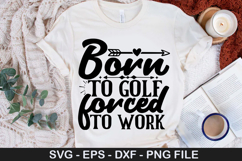 Born to golf forced to work - Golf SVG Design Product Image 1