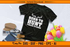 Born To Hunt Forced To Work SVG Design for Hunters Product Image 2