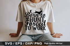 Born to hunt forced to work - Hunting SVG Design Product Image 1