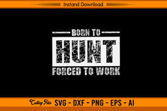 Born To Hunt Forced To Work Hunting SVG Design Product Image 1