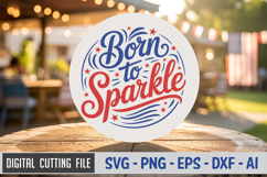 Born To Sparkle SVG File | 4th of July Round Sign SVG Product Image 1