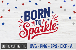Born to Sparkle SVG File | 4th of July SVG Product Image 1