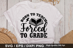 Born to Teach Forced to Grade - Book Lover SVG Design Product Image 1