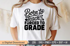 Born to Teach Forced to Grade SVG | Teacher SVG | Teacher Product Image 1
