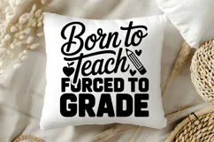 Born to Teach Forced to Grade SVG | Teacher SVG | Teacher Product Image 5