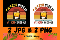 Bourbon Goes In Wisdom Comes Out Png, Bourbon Drinking Lover Product Image 1