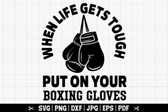 When Life Gets Tough Put On Your Boxing Gloves SVG Product Image 1