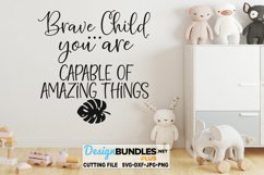 Brave Child You Are Capable SVG | Nursery SVG | Wall Art SVG Product Image 1