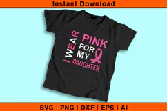 I Wear Pink For My Daughter SVG | Breast Cancer Support Product Image 2