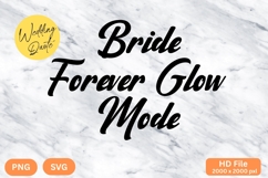 Bride Forever Glow Mode - Wedding Quote SVG&#039;s Cut Product Image 1