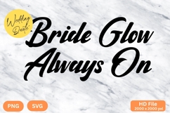 Bride Glow Always On - Wedding Quote SVG&#039;s Cut Product Image 1