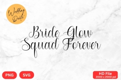 Bride Glow Squad Forever - Wedding Quote SVG&#039;s Cut Product Image 1
