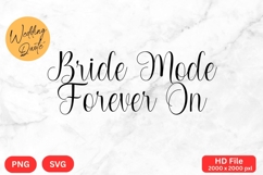 Bride Mode Forever On - Wedding Quote SVG&#039;s Cut Product Image 1