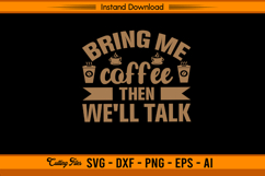 Bring Me Coffee Then We’ll Talk Funny Quote SVG Product Image 1
