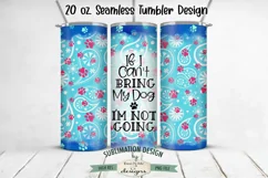 If I Cant Take My Dog 20oz Seamless Tumbler Wrap - Dog Lover Product Image 1