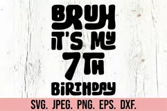 Bruh Its My 7th Birthday SVG - Seven SVG - 7th Birthday Boy Product Image 4