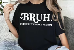 Bruh Formerly Known As Mom SVG - Funny Mom Life Shirt Product Image 1