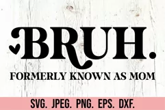 Bruh Formerly Known As Mom SVG - Funny Mom Life Shirt Product Image 4
