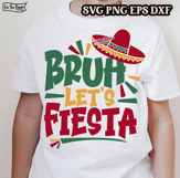 BRUH Let&#039;s Fiesta SVG Sombrero Png May 5th Cinco de Mayo 