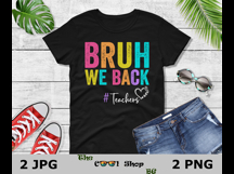 Bruh We Back Teachers Png Jpg, First Day Of School Png Product Image 2