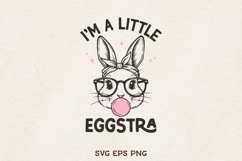 I'm a Little Eggstra SVG Cute Bunny Bubblegum Easter PNG EPS Product Image 1