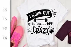 Fitness SVG - I Work Out to Burn Off the Crazy Cut File Product Image 1