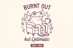 Burnt Out But Optimistic Frog SVG PNG | Funny Mental Health Product Image 1