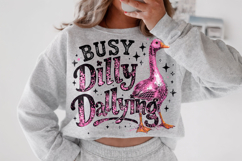 Busy Dilly Dallying PNG, Funny Sarcastic Quote PNG, Goose Product Image 2
