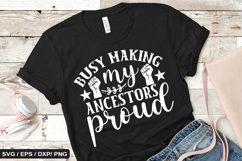 Busy making my ancestors proud - Black History SVG Design Product Image 1