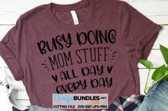 Busy Doing Mom Stuff SVG | Mom T-Shirt SVG Product Image 1
