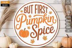 But First Pumpkin Spice SVG File | Fall Round Sign SVG Product Image 1