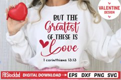 But The Greatest Of These Is Love 1 Corinthians 13:13 SVG Product Image 1