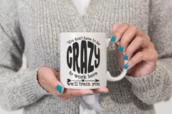 You don't have to be crazy to work here we'll train you Product Image 2