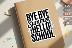 Bye Bye Summer Hello School SVG File | School Sticker SVG Product Image 1