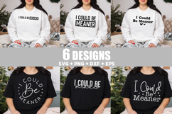 I Could Be Meaner SVG Bundle, Funny Shirt SVG Mom&#039;s Day SVG Product Image 1