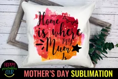 Home Is Where Mum Is Sublimation I Mothers Day Sublimation Product Image 2