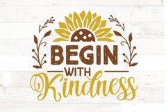 Sunflower Quote | Begin with kindness svg Product Image 1