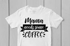 Mama Needs Coffee - Mother SVG EPS DXF PNG Cutting Files Product Image 2